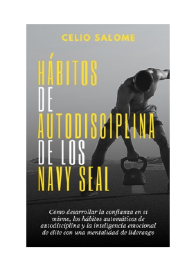Descargar Hábitos de autodisciplina de los Navy Seal- Cómo desarrollar la confianza en sí mismo, los hábitos automáticos de autodisciplina y la inteligencia emocional de élite con una mentalidad de liderazgo PDF Grat.pdf